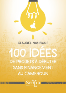 100 idées de projets à débuter sans financement au Cameroun